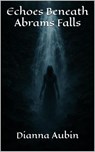 Echos Beneath Abrams Falls - Dianna Aubin - 9798232584627