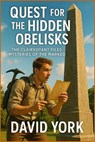 Quest for the Hidden Obelisks - David York - 9798232622930