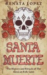 Santa Muerte - Renata Lopez - 9798232636173