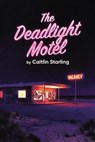 The Deadlight Motel - Caitlin Starling - 9798232668877