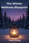 The Winter Wellness Blueprint - Kevin Chong - 9798232673802