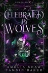 Celebrated By Wolves - Amelia Shaw ; Tamsin Baker - 9798232741464