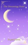 The Dreaming Hour - Royal Reeds - 9798232749163
