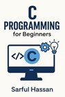 C Programming for Beginners - Sarful Hassan - 9798232765118