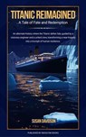 Titanic Reimagined: A Tale of Fate and Redemption - Susan Davidson - 9798232782498
