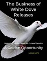 The Business of White Dove Releases - Paul Carson - 9798232800284
