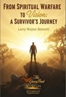 From Spiritual Warfare to Vision: A Survivor's Journey - Larry Wayne Bennett - 9798232807801
