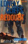 Lonely Cliffs Redoubt - Part Two - Jack Myers - 9798232815592