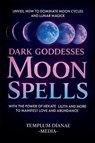 Dark Goddesses Moon Spells - Templum Dianae Media - 9798232833046