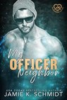 My Officer Neighbor - Jamie K. Schmidt - 9798232850883
