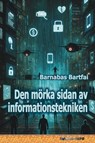 Den mörka sidan av informationstekniken - Barnabas Bartfai - 9798232872939