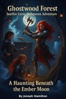 Ghostwood Forest: A haunting benath the ember moon - Joseph hamilton - 9798232881870