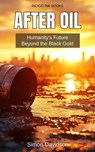 After Oil: Humanity's Future Beyond the Black Gold - Simon Davidson - 9798232883201