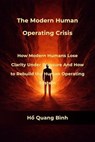 The Modern Human Operating Crisis - Hồ Quang Bình - 9798232894474