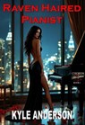 Raven Haired Pianist - Kyle Anderson - 9798232909093