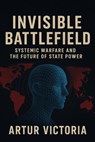 Invisible Battlefield - Artur Victoria - 9798232915186