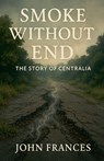 Smoke Without End - John Frances - 9798232922429