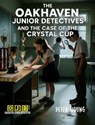 The Oakhaven Junior Detectives and the Case of the Crystal Cup - Peter Young - 9798232939502