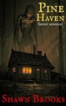 Pine Haven - Shawn Brooks - 9798232946470