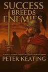Success Breeds Enemies - Peter Keating - 9798232961930