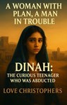 A Woman with a Plan, A Man in Trouble: Dinah: The Curious Teenager who was Abducted - Love Christophers - 9798232988531