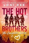 The Hot Brothers: The Complete Series - Loni Ree - 9798233059858