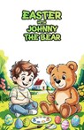 Easter With Johnny the Bear - Kieran Martin - 9798233083020