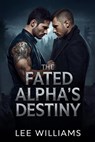 The Fated Alpha’s Destiny - LEE WILLIAMS - 9798233085239