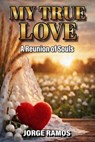 My True Love - Jorge Ramos - 9798233102158