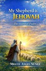 My Shepherd is Jehovah - Miguel Ángel Núñez - 9798233128752