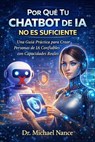 Por Qué Tu Chatbot de IA No Es Suficiente - Michael Howard Nance - 9798233148675