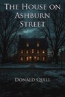 The House on Ashburn Street - Donald Quill - 9798233167225