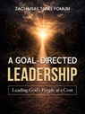 A Goal-Directed Leadership - Zacharias Tanee Fomum - 9798233174742