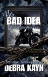 His Bad Idea - Debra Kayn - 9798233220579