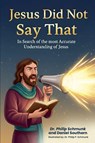 Jesus Did Not Say That - Philip Schmunk ; Daniel Southern - 9798233240256