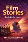 Film Stories: Daily Reflections - Miguel Ángel Núñez - 9798233256257
