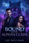 Bound by the Alpha’s Claim - LEE WILLIAMS - 9798233284250