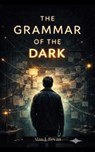The Grammar of the Dark - David A. Thomas - 9798233301230