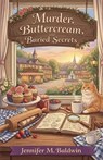 Murder, Buttercream, and Buried Secrets - Jennifer M. Baldwin - 9798233307607