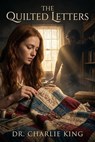 The Quilted Letters - Dr. Charlie KING - 9798233433429