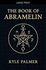 The Book Of Abramelin - Kyle Palmer - 9798233446245