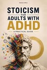 Stoicism for Adults with ADHD - Katherine Sullivan - 9798233546167