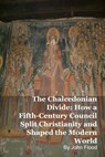 The Chalcedonian Divide: How a Fifth-Century Council Split Christianity and Shaped the Modern World - MARK KELLY ; John Flood - 9798233612220