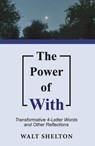 The Power of WIth - Walt Shelton - 9798233625381