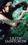 Steelflower - Lilith Saintcrow - 9798233646119