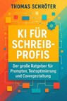 KI für Schreibprofis - Der große Ratgeber für Prompten, Textoptimierung und Covergestaltung - Thomas Schröter - 9798233647017