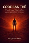 Code Bản Thể - What is It and What Is It Not - Hồ Quang Bình - 9798233652998