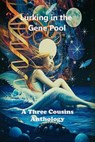 Lurking in the Gene Pool - DAVID MORRIS ; Robert Allen Lupton ; CAROL MCCONNELL - 9798233671654