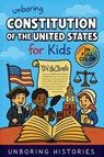 Unboring Constitution of the United States for Kids - Unboring Histories - 9798233682766