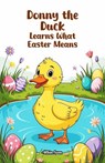 Donny the Duck Learns What Easter Means - Albin Sven - 9798233745454